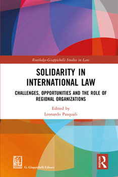 Hardcover Solidarity in International Law: Challenges, Opportunities and the Role of Regional Organizations Book