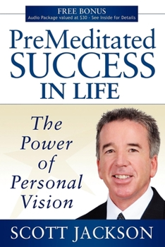 Paperback Premeditated Success in Life: The Power of Personal Vision Book