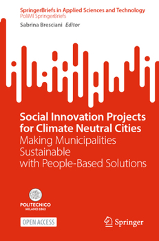 Social Innovation Projects for Climate Neutral Cities: Making Municipalities Sustainable with People-Based Solutions (SpringerBriefs in Applied Sciences and Technology)