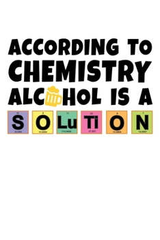 Paperback Notebook: Chemistry Alcohol Solution Drinking Funny Gift 120 Pages, 6X9 Inches, Blank Book