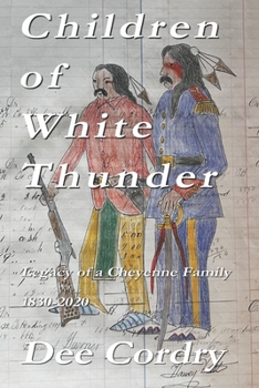 Paperback Children of White Thunder: Legacy of a Cheyenne Family 1830-2020 Book