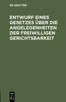 Hardcover Entwurf Eines Gesetzes Über Die Angelegenheiten Der Freiwilligen Gerichtsbarkeit [German] Book