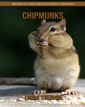 Paperback Chipmunks: Amazing Pictures and Facts About Chipmunks Book