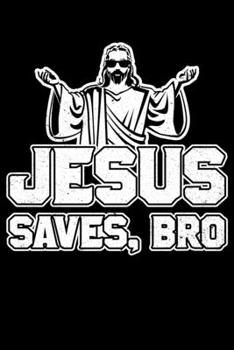 Paperback Jesus Saves Bro: College Ruled Lined Writing Notebook Journal, 6x9, 120 Pages Book