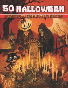 50 Halloween Livre De Coloriage Pour Adultes: 50 pages ? colorier pour soulager le stress de la relaxation des adultes