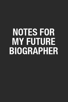 Paperback Notes For My Future Biographer: Blank Lined Funny Office Journals. Blank Lined Notebook Journal for Coworker, Co-worker Birthday Gift to Writing Notes Book