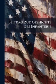 Paperback Beitrag Zur Geshichte Des Infanterie [German] Book