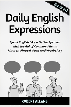 Paperback Daily English Expressions (Book - 4): Speak English Like a Native Book