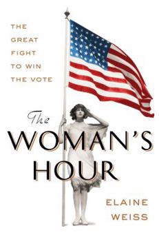 Hardcover The Woman's Hour: The Great Fight to Win the Vote Book