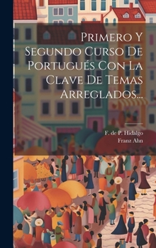 Hardcover Primero Y Segundo Curso De Portugués Con La Clave De Temas Arreglados... [Spanish] Book