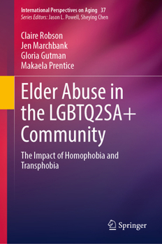 Hardcover Elder Abuse in the Lgbtq2sa+ Community: The Impact of Homophobia and Transphobia Book