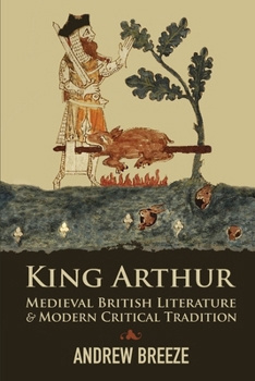 King Arthur: Medieval British Literature and Modern Critical Tradition