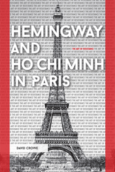 Hardcover Hemingway and Ho CHI Minh in Paris: The Art of Resistance Book