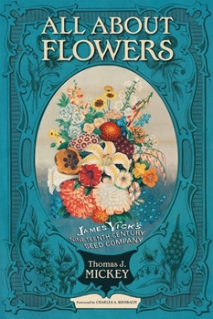 Paperback All about Flowers: James Vick's Nineteenth-Century Seed Company Book