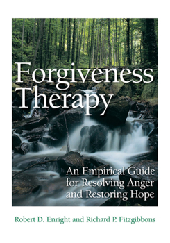 Hardcover Forgiveness Therapy: An Empirical Guide for Resolving Anger and Restoring Hope Book