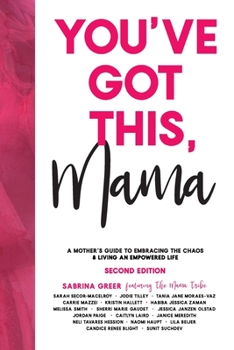Paperback You've Got This, Mama: A Mother's Guide To Embracing The Chaos & Living An Empowered Life Book