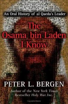 Hardcover The Osama Bin Laden I Know: An Oral History of Al Qaeda's Leader Book