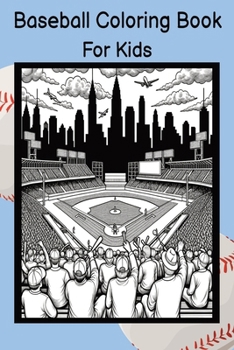 Paperback Baseball Coloring Book for Kids: A Creative Journey through America's Favorite Pastime Book