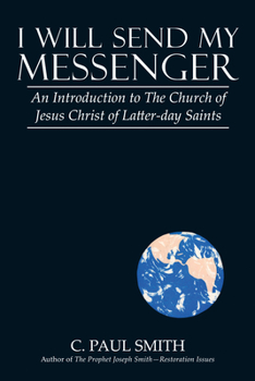 Paperback I Will Send My Messenger: An Introduction to the Church of Jesus Christ of Latter-Day Saints Book