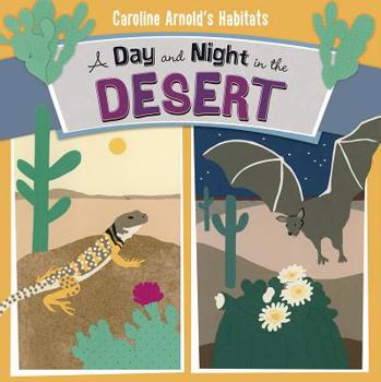 A Day and Night in the Desert - Book  of the Caroline Arnold's Habitats