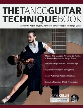 Paperback The Tango Guitar Technique Book: Master the Art of Rhythm, Harmony, & Improvisation for Tango Guitar Book