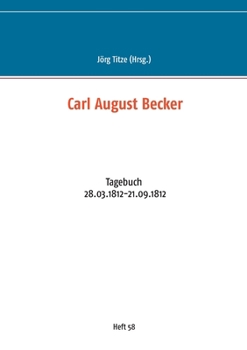 Carl August Becker: Tagebuch 28.03.1812-21.09.1812 (German Edition)