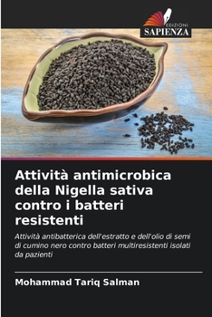 Attività antimicrobica della Nigella sativa contro i batteri resistenti (Italian Edition)
