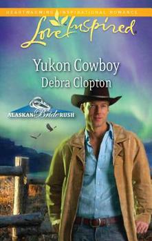 Yukon Cowboy (Mills & Boon Love Inspired) - Book #4 of the Alaskan Bride Rush