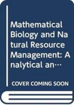 Hardcover Mathematical Biology and Natural Resource Management: Analytical and Numerical Methods Book