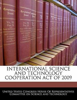 Paperback International Science and Technology Cooperation Act of 2009 Book