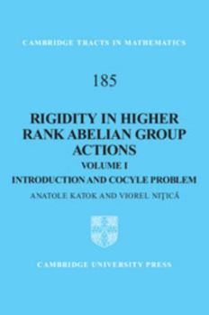 Rigidity in Higher Rank Abelian Group Actions, Volume I: Introduction and Cocycle Problem - Book #185 of the Cambridge Tracts in Mathematics