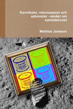 Paperback Kannibaler, månmuseum och apkonster - essäer om samtidskonst [Swedish] Book