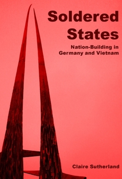 Paperback Soldered States: Nation-Building in Germany and Vietnam Book