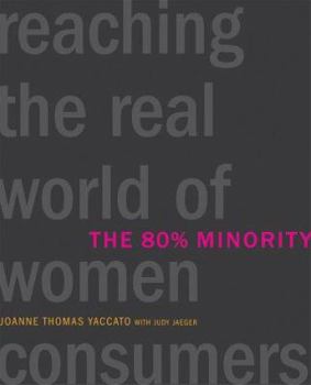 Hardcover The 80% Minority: Reaching the Real World of Women Consumers Book