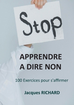 Paperback Apprendre a dire non: 100 Exercices pour s'affirmer [French] Book