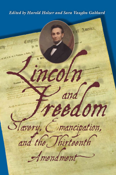 Hardcover Lincoln and Freedom: Slavery, Emancipation, and the Thirteenth Amendment Book