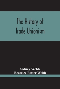 Paperback The History Of Trade Unionism Book