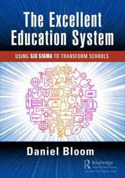 Paperback The Excellent Education System: Using Six SIGMA to Transform Schools Book