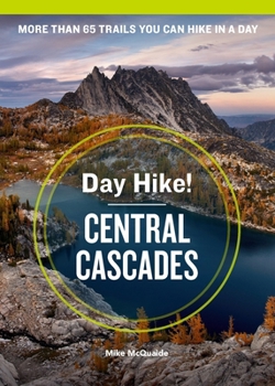 Paperback Day Hike! Central Cascades, 4th Edition: More Than 65 Washington State Trails You Can Hike in a Day Book