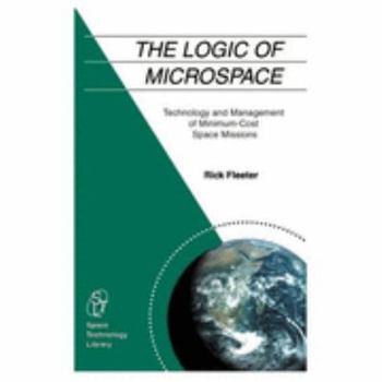 Paperback The Logic of Microspace (The Space Technology Library, Vol. 9) Book