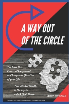 Paperback A Way Out of the Circle: How you can find a Way Out of the Circle of Addiction and Mental Health Problems like I did! Book