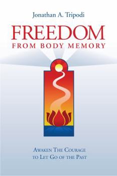 Paperback Freedom From Body Memory (The Courage to Let Go of the Past and Live Creatively) Book