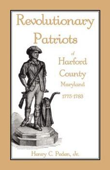 Paperback Revolutionary Patriots of Harford County, Maryland, 1775-1783 Book