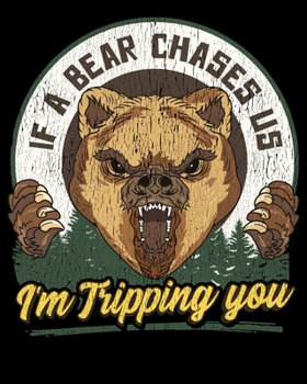If A Bear Chases Us I'm Tripping You: If a Bear Chases Us I'm Tripping You Funny Camping Joke 2020-2021 Weekly Planner & Gratitude Journal (110 Pages, ... Moments of Thankfulness & To Do Lists