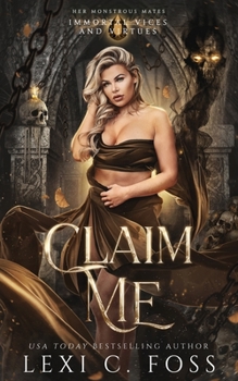 Claim Me: A Standalone Fated-Mates Romance - Book #2 of the Immortal Vices and Virtues: Her Monstrous Mates