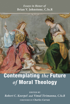 Paperback Contemplating the Future of Moral Theology Book