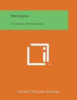 Paperback The Cross: Its History and Symbolism Book