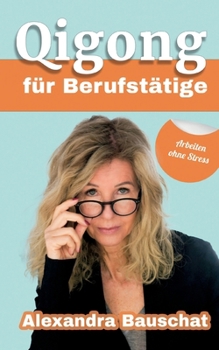 Paperback Qigong für Berufstätige: Arbeiten ohne Stress [German] Book