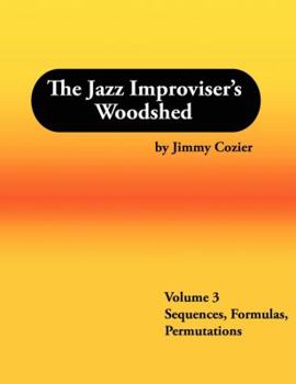 Paperback The Jazz Improviser's Woodshed - Volume 3 Sequences Formulas Permutations Book