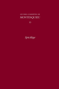 Hardcover OEuvres complètes de Montesquieu 13: Spicilège [French] Book